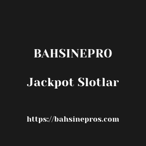Bahsinepro Jackpot Slotlar