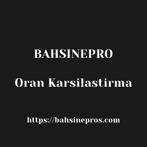 Bahsinepro Oran Karsilastirma